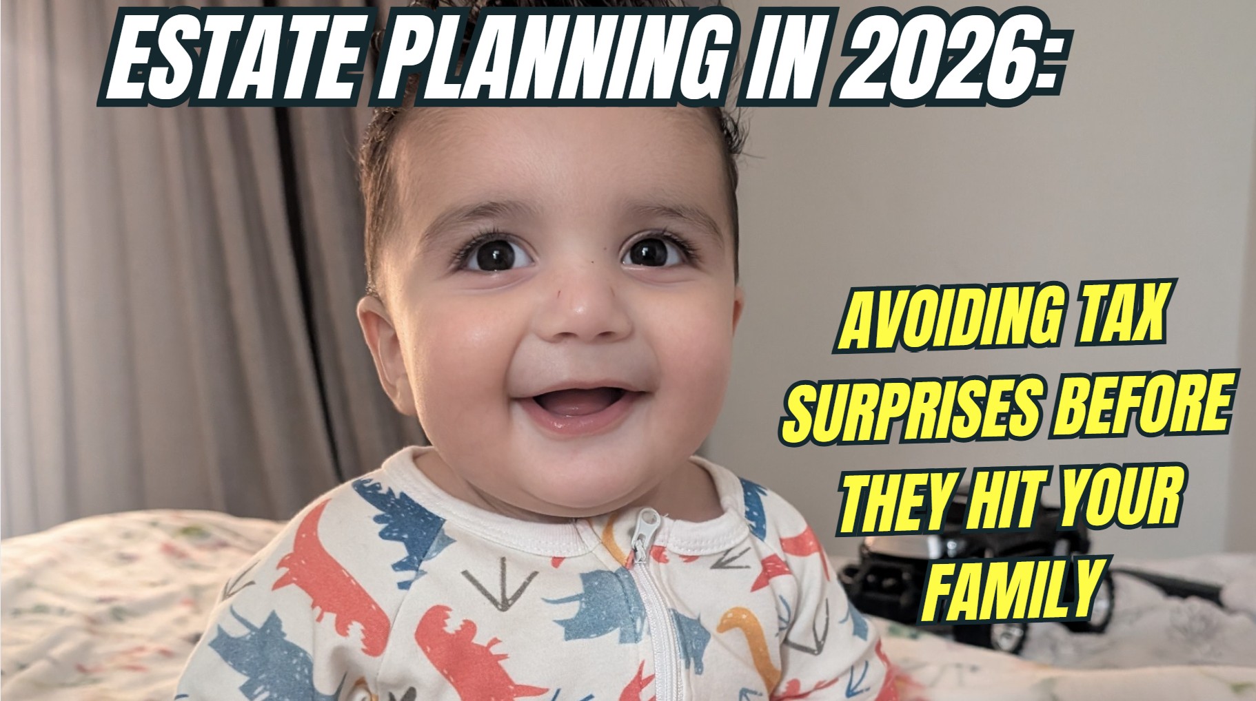 Estate Planning in 2026: Avoiding Tax Surprises Before They Hit Your Family