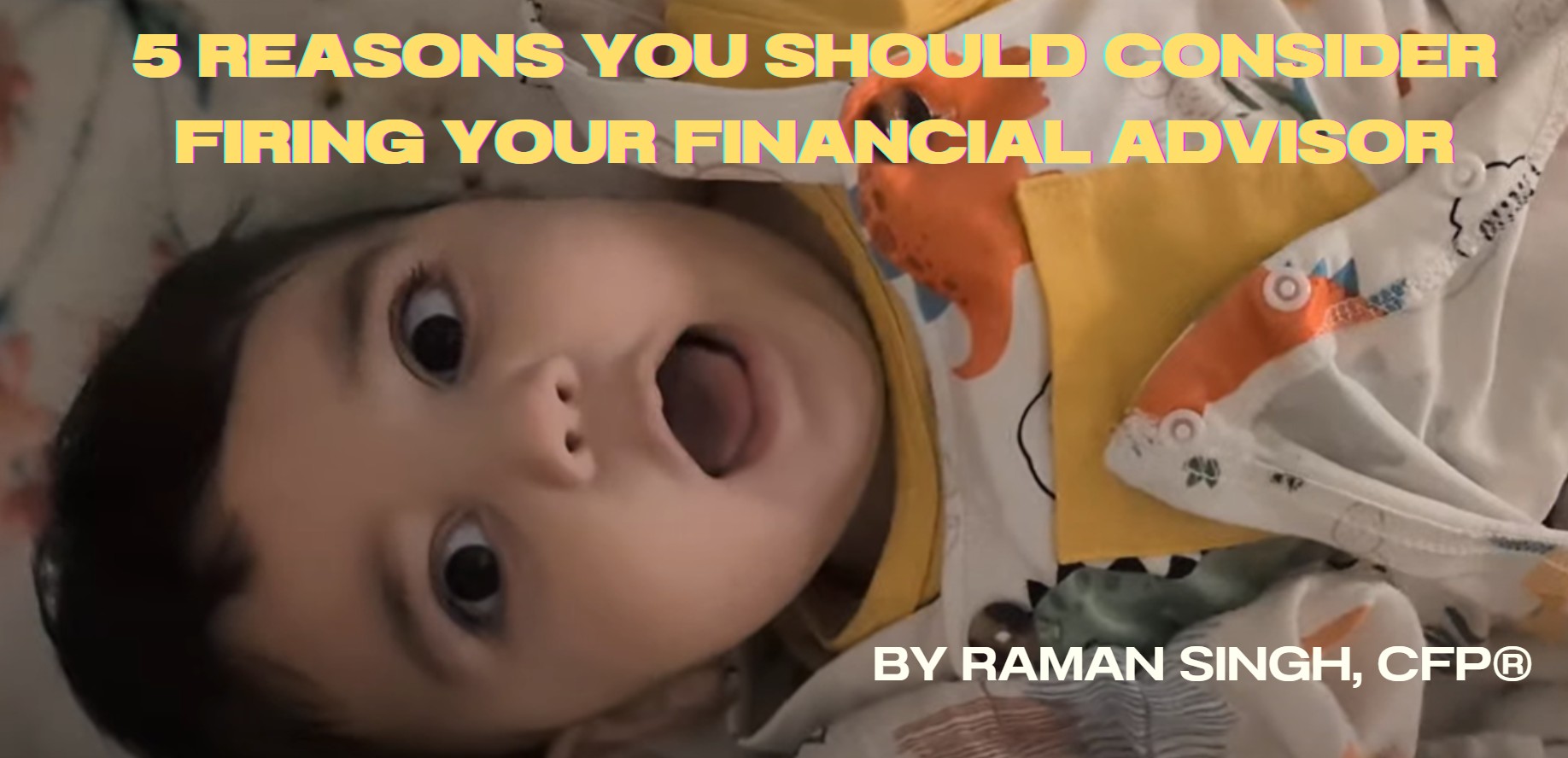 5 Reasons You Should Consider Firing Your Financial Advisor